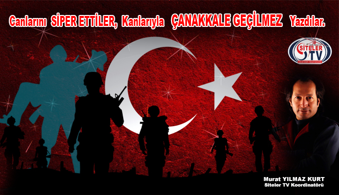 Siteler TV Koordinatörü Murat YILMAZ KURT 18 Mart Çanakkale Zaferi