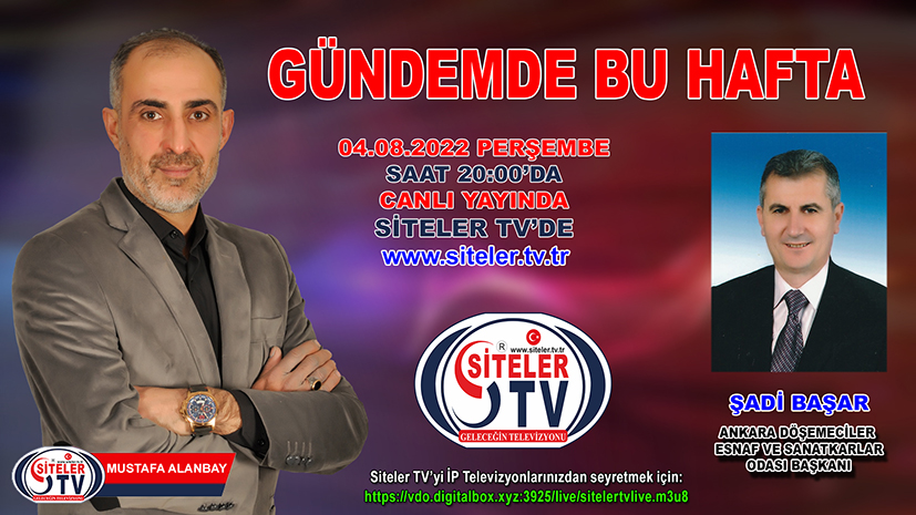 Mustafa ALANBAY ile GÜNDEMDE BU HAFTA Program Konuğu Ankara Döşemeciler Esnaf ve Sanatkarlar Odası Başkanı Şadi Başar Mustafa ALANBAY ile GÜNDEMDE BU HAFTA Program Konuğu Ankara Döşemeciler Esnaf ve Sanatkarlar Odası Başkanı Şadi Başar_Siteler TV