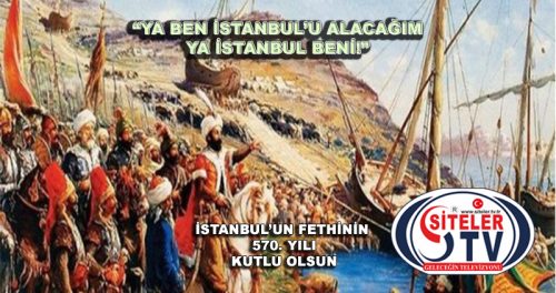 İSTANBUL'UN FETHİNİN 570. YILI KUTLU OLSUN