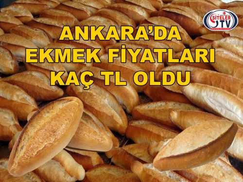 ANKARA’DA EKMEK FİYATI NE KADAR OLDU_SİTELER TV