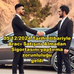 Araç Satışını Almadan Sigorta Yaptırma Zorunluluğu_Siteler TV