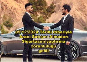 Araç Satışını Almadan Sigorta Yaptırma Zorunluluğu_Siteler TV