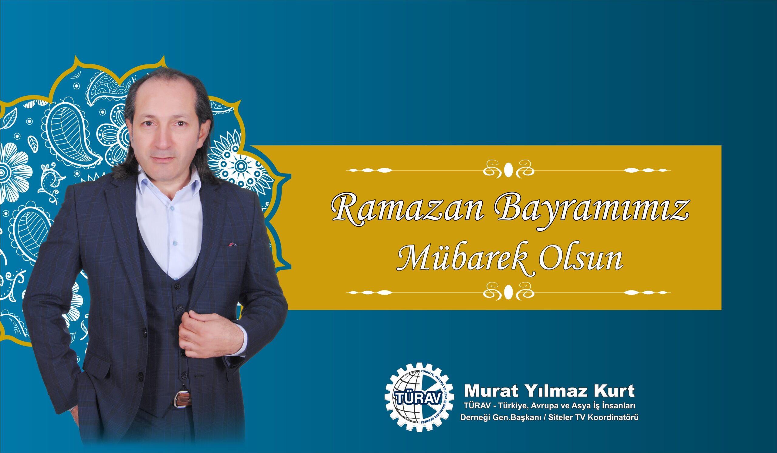TÜRAV Genel Başkanı ve Siteler TV Koordinatörü Murat Yılmaz Kurt tan Ramazan Bayramı …2025