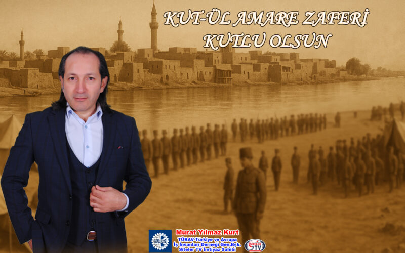 TÜRAV Genel Başkanı Murat Yılmaz Kurt - Kut-ül Amare Zaferi_Siteler TV