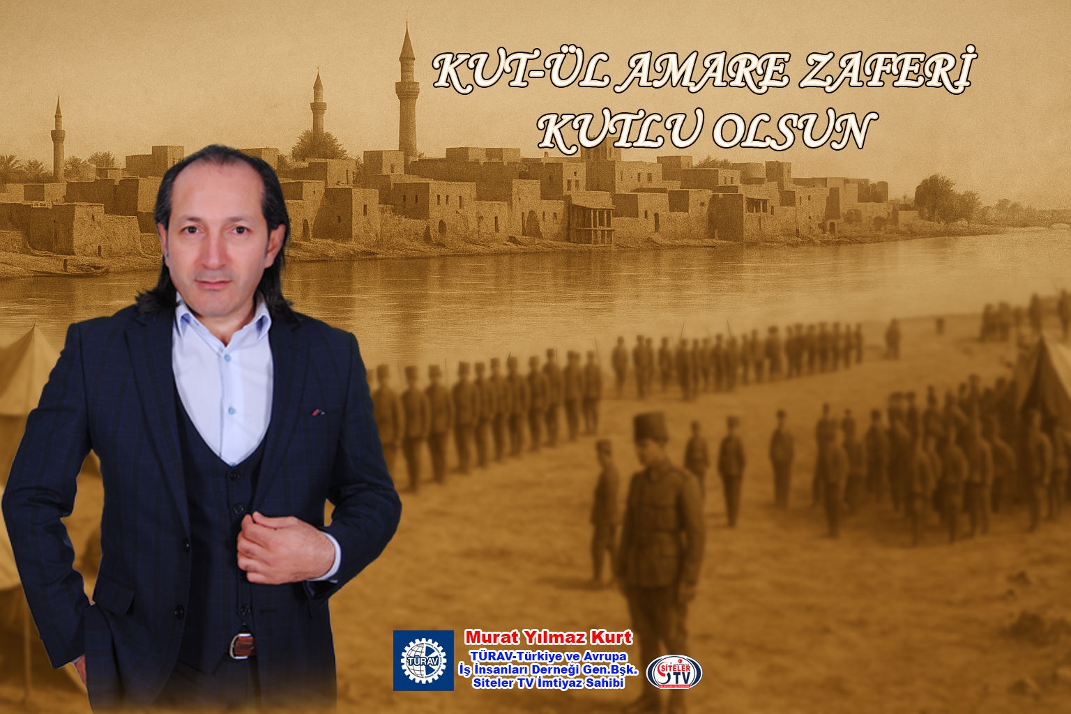 TÜRAV Genel Başkanı Murat Yılmaz Kurt tan Kut-ül Amare Zaferi… 2025
