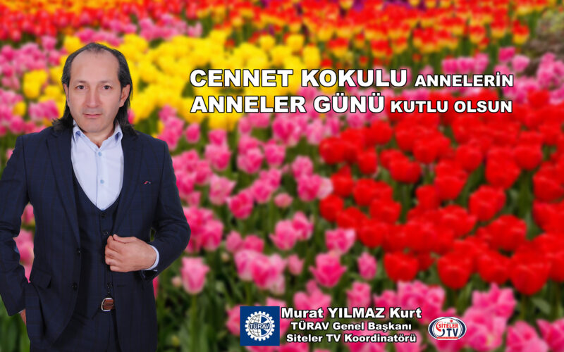 Murat Yılmaz Kurt Anneler Günü Mesajı_Siteler TV