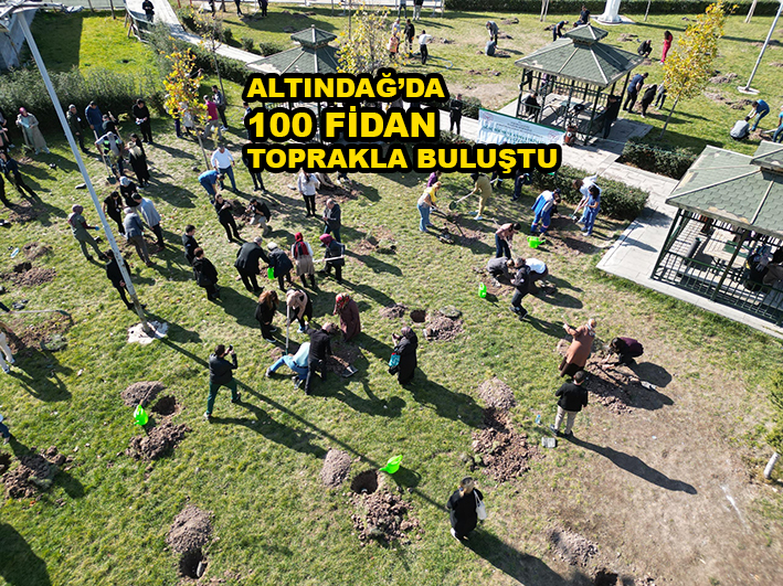 ALTINDAĞ’DA 100 FİDAN TOPRAKLA BULUŞTU_SİTELER TV