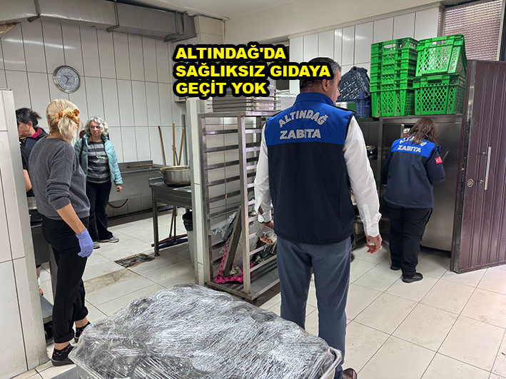 ALTINDAĞ’DA SAĞLIKSIZ GIDAYA GEÇİT YOK…2025