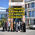 ALTINDAĞLI KADINLARA DİŞ SAĞLIĞI TARAMASI_SİTELER TV