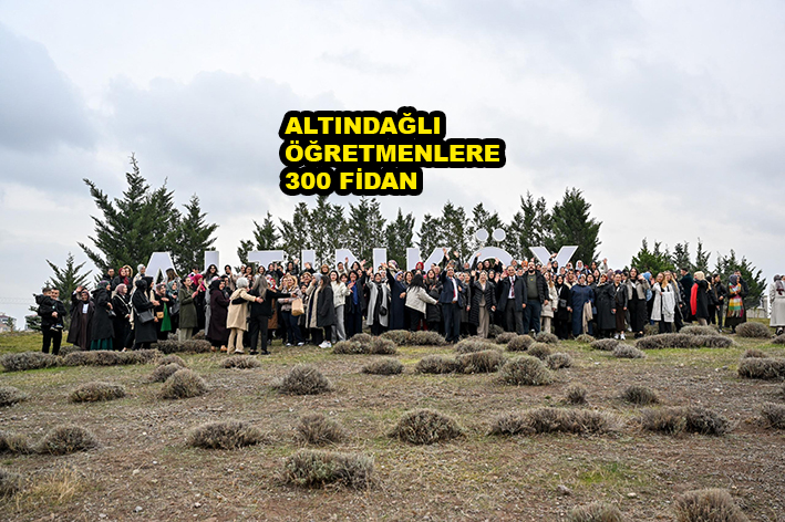 ALTINDAĞLI ÖĞRETMENLERE 300 FİDAN…2025