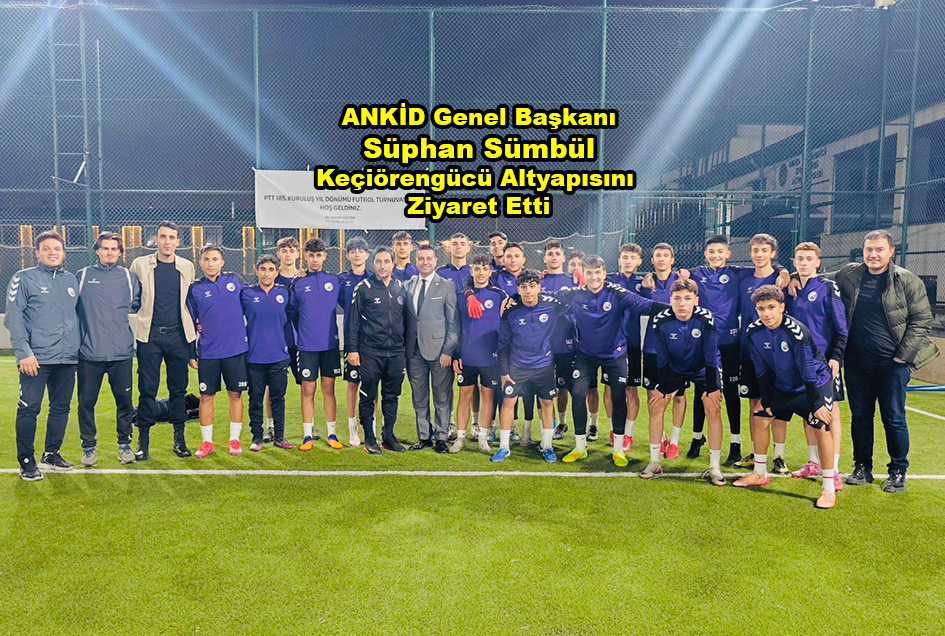 ANKİD Genel Başkanı Süphan Sümbül Keçiörengücü Altyapısını_Siteler TV