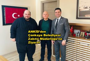 ANKİD’den Çankaya Belediyesi Zabıta Müdürlüğü’ne Ziyaret_Siteler TV