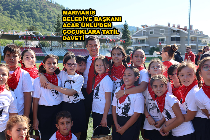MARMARİS BELEDİYE BAŞKANI ACAR ÜNLÜ’DEN ÇOCUKLARA…2025