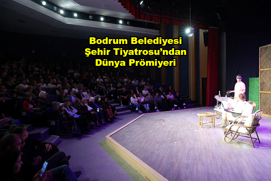 Bodrum Belediyesi Şehir Tiyatrosu’ndan Dünya_Siteler TV