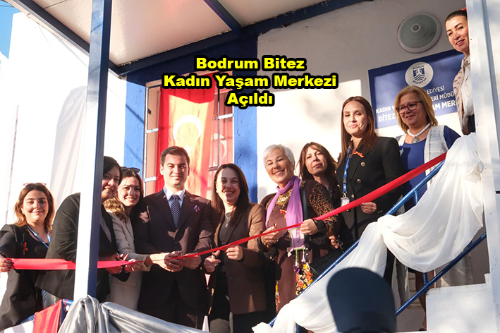 Bodrum Bitez Kadın Yaşam Merkezi Açıldı …2025