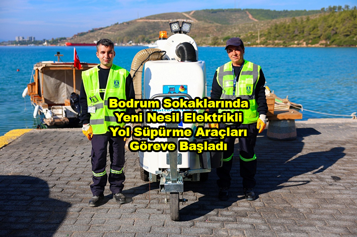 Bodrum Sokaklarında Yeni Nesil Elektrikli Yol Süpürme…2025