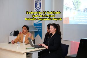 Bodrum da 15 Dakikalık Şehirler Projesi Mahalle Toplantısı Yapıldı_Siteler TV