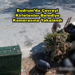 Bodrum da Çevreyi Kirletenler Belediye Kamerasına Yakalandı_Siteler TV