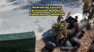 Bodrum da Çevreyi Kirletenler Belediye Kamerasına Yakalandı_Siteler TV