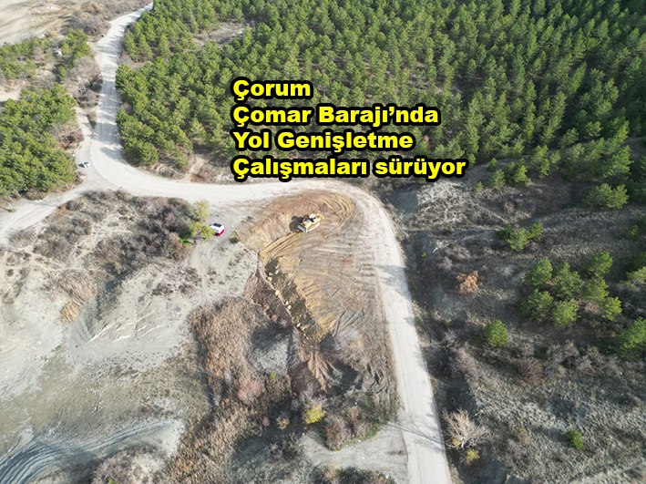 Çorum Çomar Barajı’nda yol genişletme çalışmaları…2025