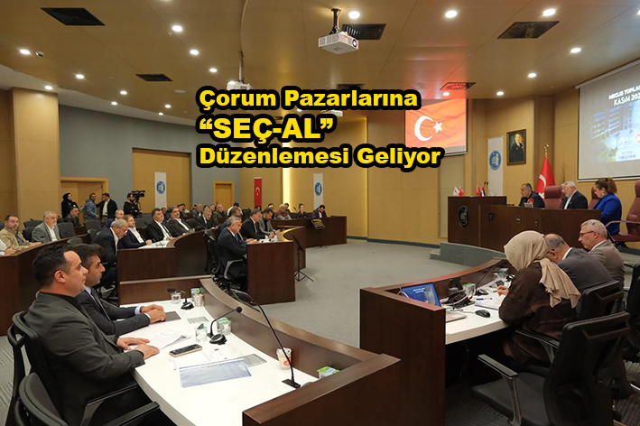 Çorum Pazarlarına “SEÇ-AL” Düzenlemesi…2025