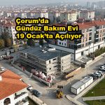 Çorum da Gündüz Bakım Evi 19 Ocak’ta açılıyor_Siteler TV
