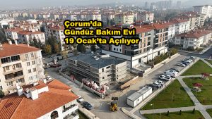 Çorum da Gündüz Bakım Evi 19 Ocak’ta açılıyor_Siteler TV