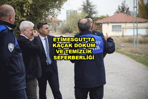 ETİMESGUT’TA KAÇAK DÖKÜM VE TEMİZLİK SEFERBERLİĞİ_Siteler TV