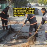 ETİMESGUT BAĞLICA VE YENİ BAĞLICA’DA KAPSAMLI TEMİZLİK_SİTELER TV