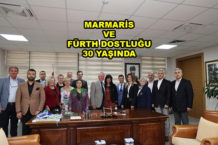 MARMARİS VE FÜRTH DOSTLUĞU 30 YAŞINDA …2025