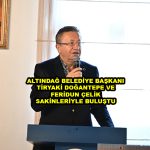 ALTINDAĞ BELEDİYE BAŞKANI TİRYAKİ DOĞANTEPE VE FERİDUN ÇELİK SAKİNLERİYLE BULUŞTU_Siteler TV