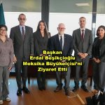 Başkan Erdal Beşikçioğlu Meksika Büyükelçisi ni Ziyaret Etti_Siteler TV