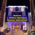 Bodrum, 2026’ya Merhaba Demeye Hazırlanıyor_Siteler TV