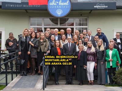 ERDAL BEŞİKCİOĞLU MUHTARLARLA BİR ARAYA GELDİ_ETİMESGUT BELEDİYESİ_SİTELER TV