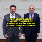 TŞOF GENEL BAŞKANI MEHMET YİĞİNER DEN HAZİNE VE MALİYE BAKANI MEHMET ŞİMŞEK E ZİYARET _Siteler TV