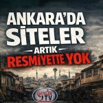 ANKARA’DA SİTELER ARTIK RESMİYETTE YOK_SİTELER TV