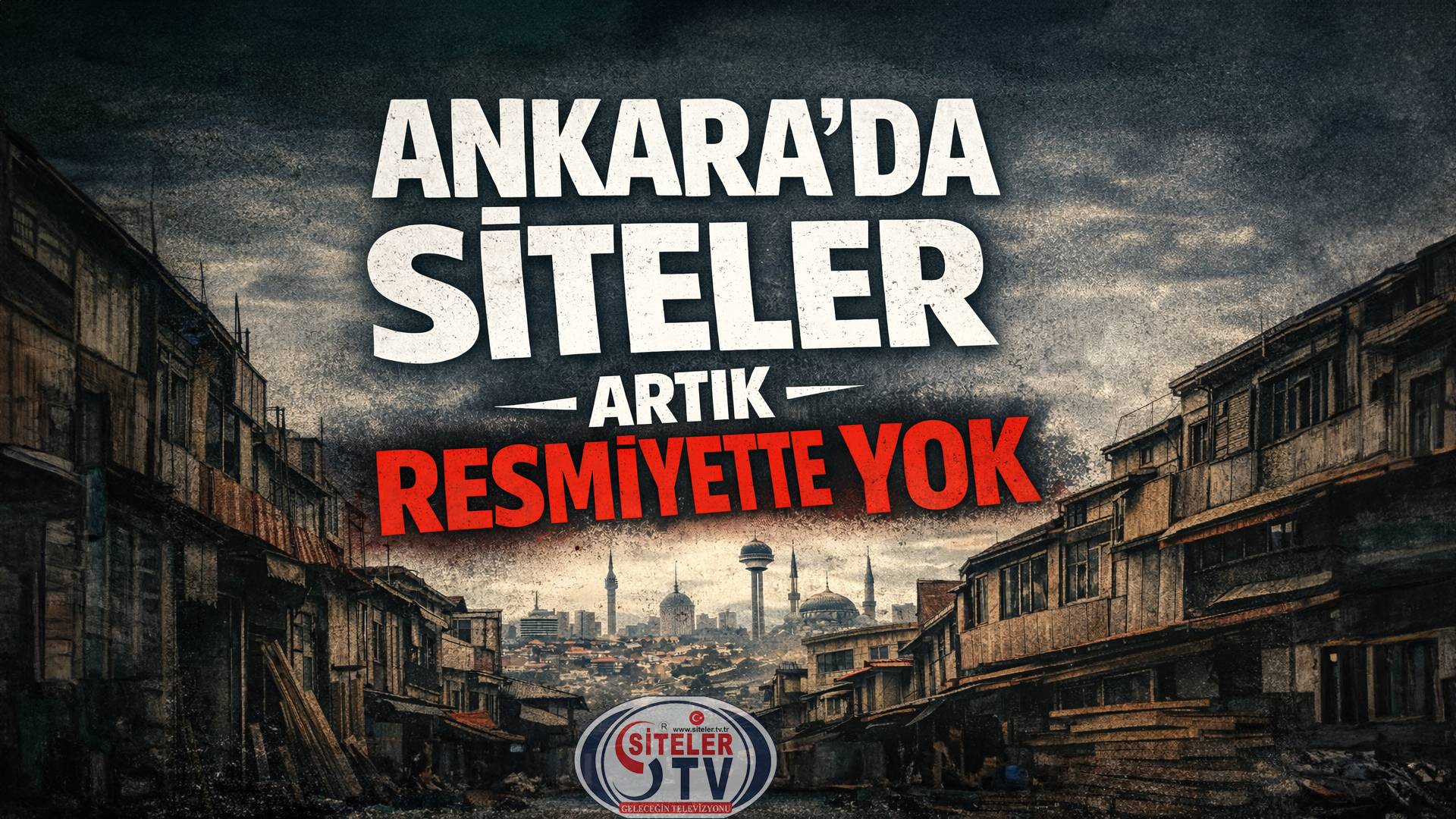 ANKARA’DA SİTELER ARTIK RESMİYETTE YOK…2026