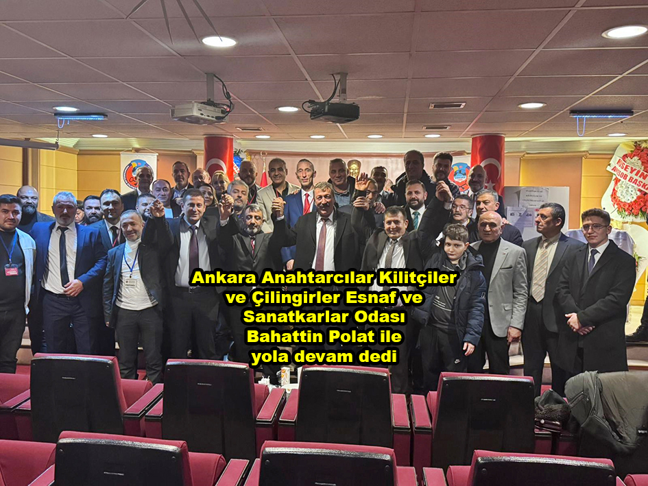 Ankara Anahtarcılar Kilitçiler ve Çilingirler Esnaf ve Sanatkarlar Odası Bahattin Polat ile yola devam dedi …2026