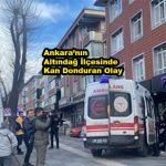 Ankara’nın Altındağ ilçesinde kan donduran olay_Siteler TV