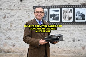 BÜLENT ECEVİT’İN DAKTİLOSU ULUCANLAR CEZAEVİ MÜZESİ’NDE_Siteler TV