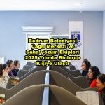 Bodrum Belediyesi Çağrı Merkezi ve Saha Çözüm Ekipleri 2025 Yılında Binlerce Kişiye Ulaştı_Siteler TV