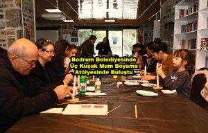 Bodrum Belediyesinde Üç Kuşak Mum Boyama Atölyesinde Buluştu_Siteler TV