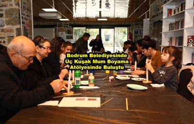 Bodrum Belediyesinde Üç Kuşak Mum Boyama Atölyesinde Buluştu_Siteler TV