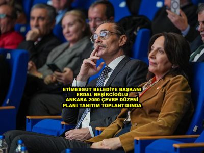 ETİMESGUT BELEDİYE BAŞKANI ERDAL BEŞİKÇİOĞLU ANKARA 2050 ÇEVRE DÜZENİ PLANI TOPLANTISINDA_Siteler TV