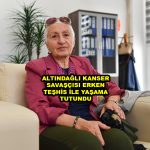 ALTINDAĞLI KANSER SAVAŞÇISI ERKEN TEŞHİS İLE YAŞAMA TUTUNDU_Siteler TV