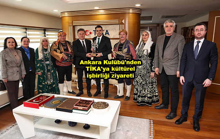 Ankara Kulübü nden TİKA ya kültürel işbirliği ziyareti …2026