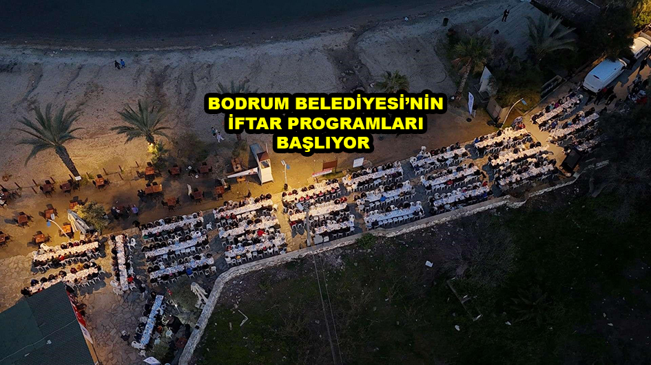 BODRUM BELEDİYESİ NİN İFTAR PROGRAMLARI BAŞLIYOR …2026