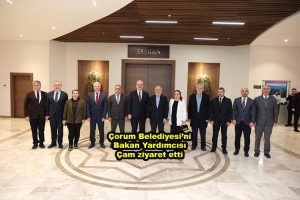 Çorum Belediyesi ni Bakan Yardımcısı Çam ziyaret etti_Siteler TV