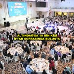 ALTINDAĞ DA 10 BİN KİŞİ İFTAR SOFRASINDA BULUŞTU_Siteler TV