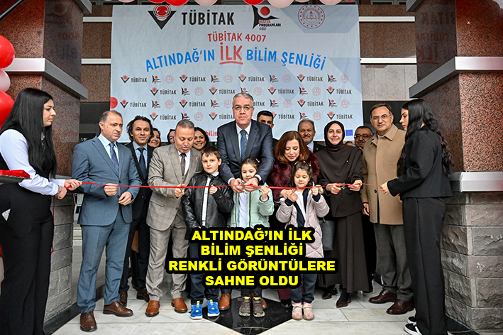 ALTINDAĞ IN İLK BİLİM ŞENLİĞİ RENKLİ GÖRÜNTÜLERE SAHNE OLDU …2026